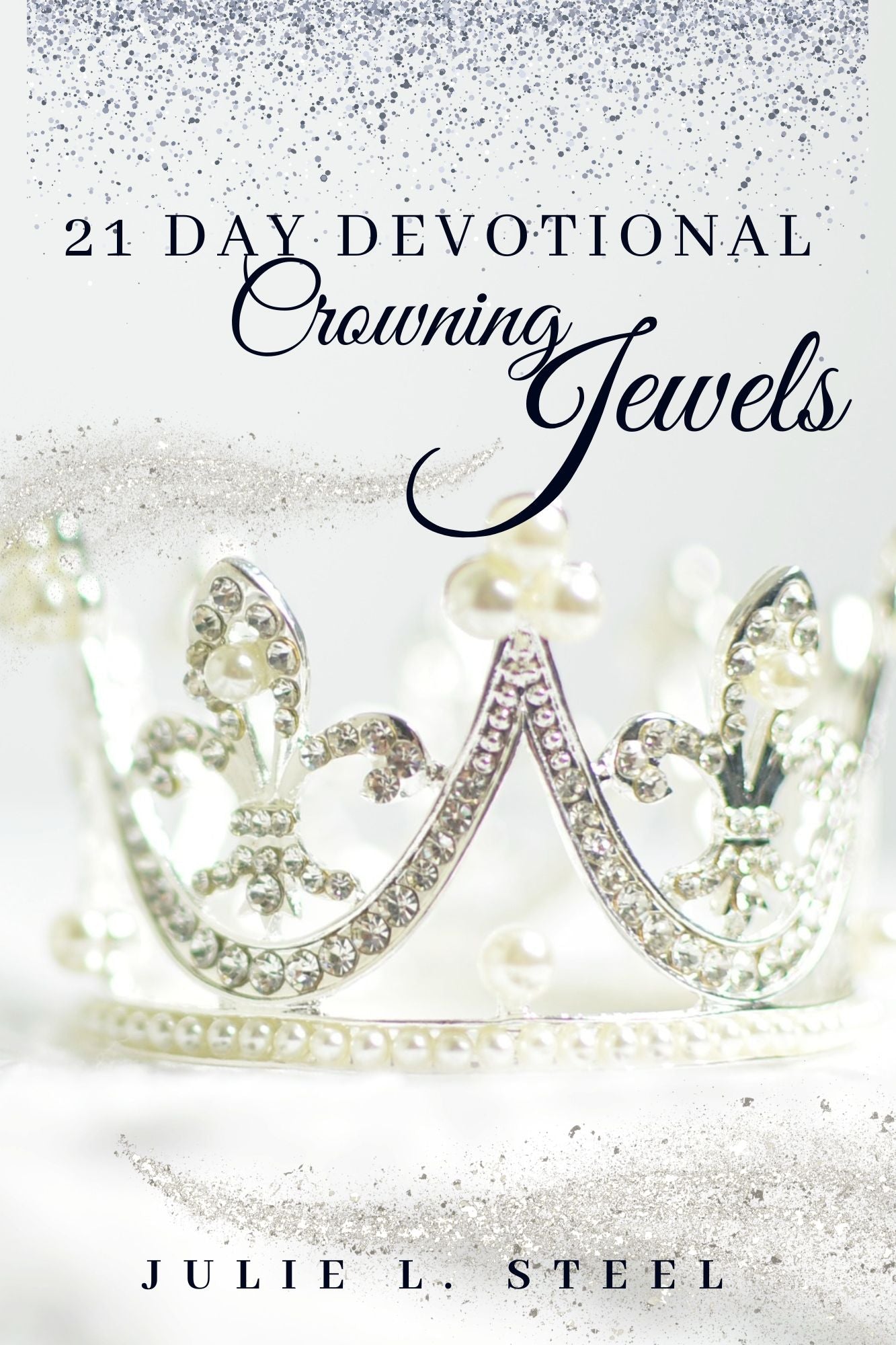 21 Day Devotional ~ CROWNING JEWELS | BEJEWELED BY JULIE