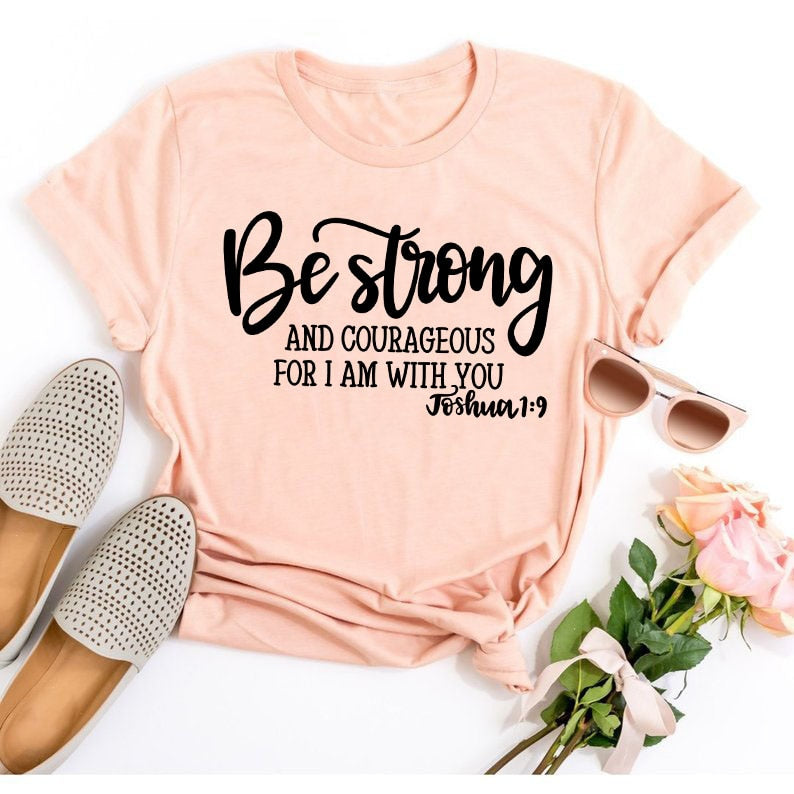 Be Strong and Courageous Christian T-Shirt Joshua 1:9 | "Wear His Word' Collection