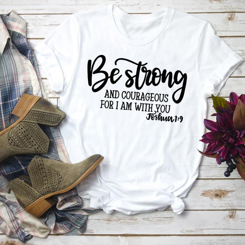 Be Strong and Courageous Christian T-Shirt Joshua 1:9 | "Wear His Word' Collection