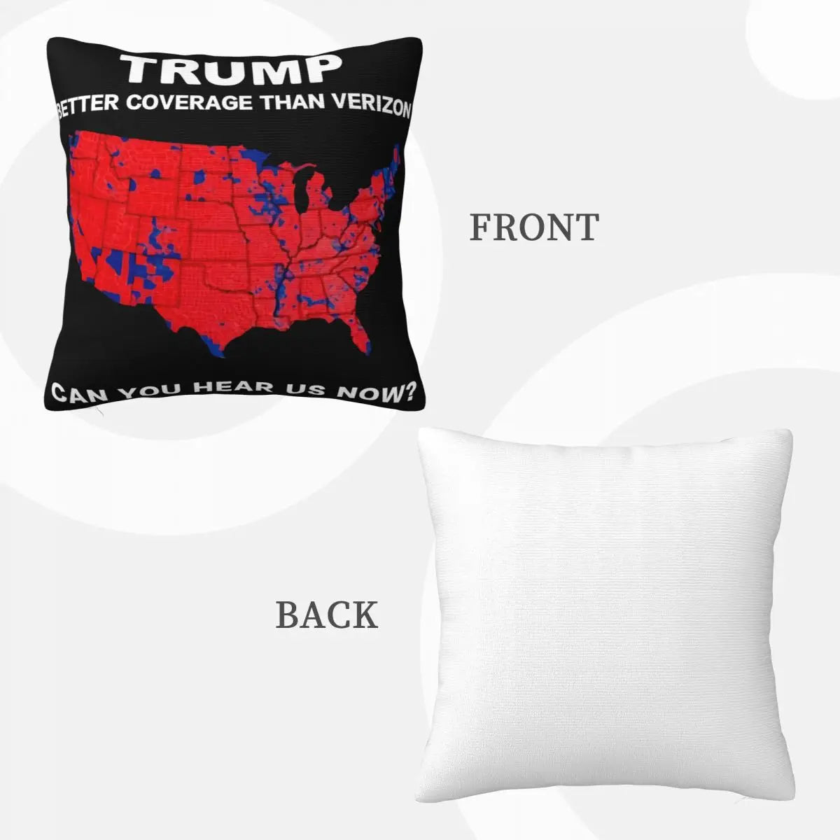 Trump Better Coverage Than Verizon Can You Hear Us ~ Pillow Case