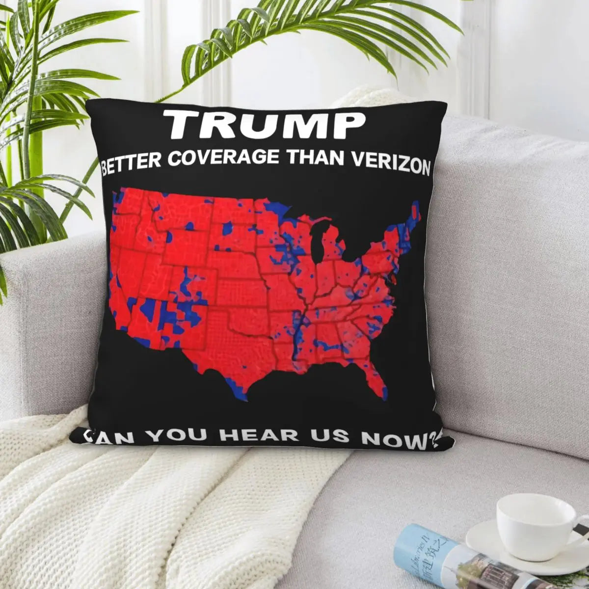 Trump Better Coverage Than Verizon Can You Hear Us ~ Pillow Case